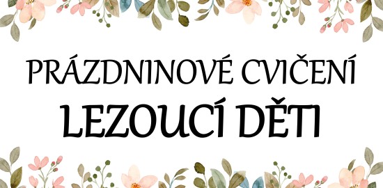 Prázdninové cvičení - LEZOUCÍ DĚTI
